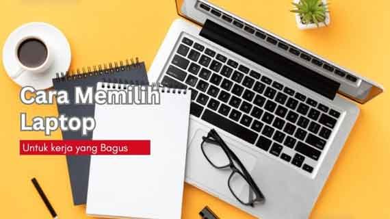 cara memilih laptop untuk kerja